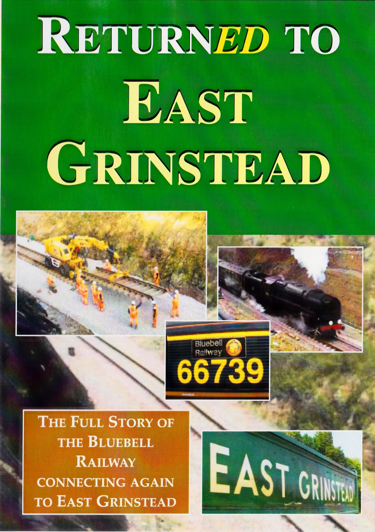 DVD Returned to East Grinstead: Update on Bluebell Railway Re-Opening Extension