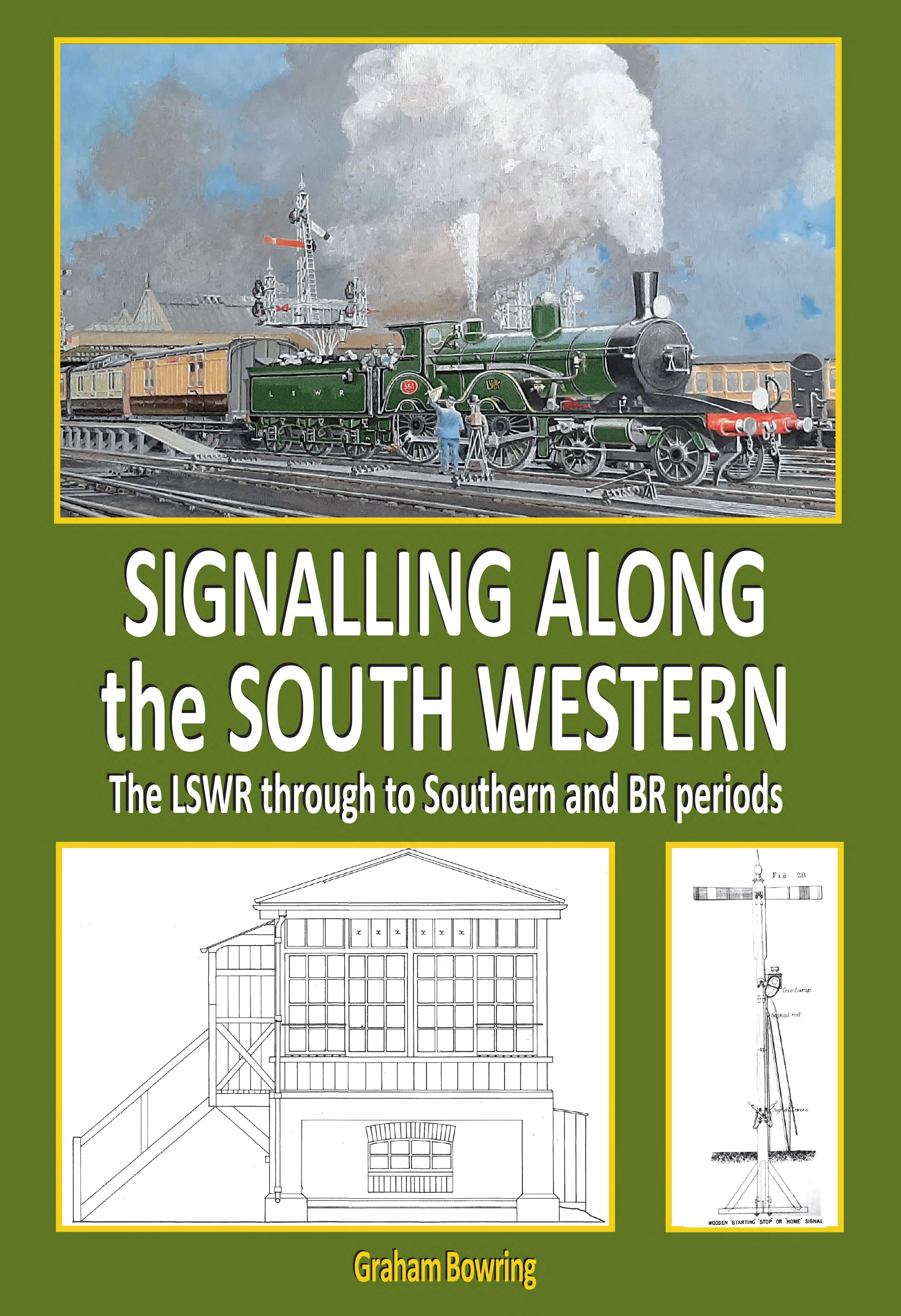 Signalling Along the South Western The LSWR through to Southern and BR Periods  SOLD OUT