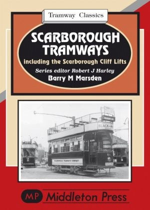 Tramway Classics Scarborough Tramways including the Scarborough Cliff Lifts