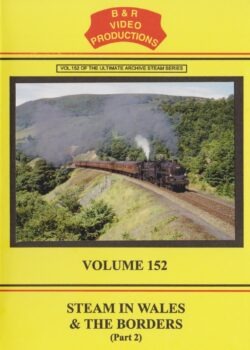 DVD B&R 152: Steam In Wales & The Borders Part 2