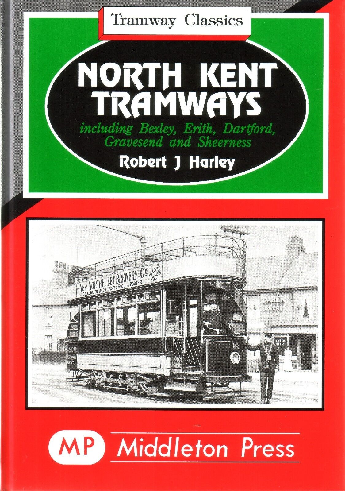 Tramway Classics North Kent Tramways including Bexley, Erith, Dartford, Gravesend and Sheerness