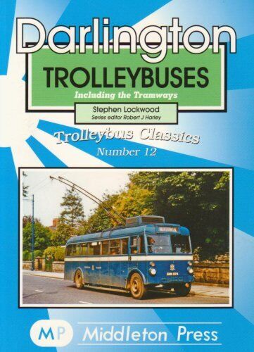Trolleybus Classics Darlington Trolleybuses including the Tramways