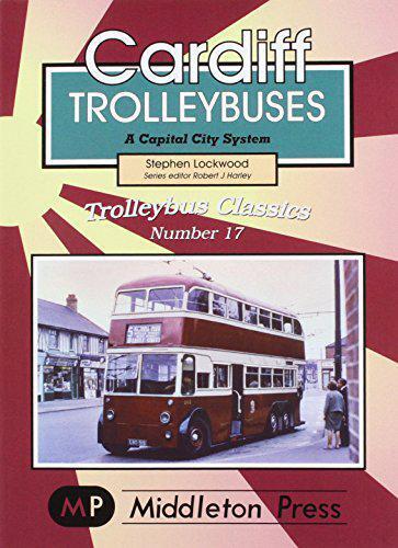 Trolleybus Classics Cardiff Trolleybuses A capital-city system