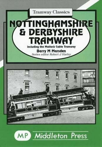 Tramway Classics Nottinghamshire & Derbyshire Tramway including the Matlock Cable Tramway