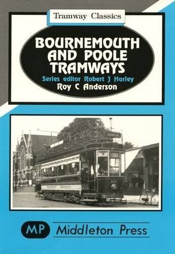 Tramway Classics Bournemouth and Poole Tramways including Moordown and Christchurch