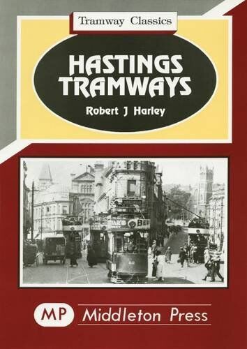 Tramway Classics Hastings Tramways including St Leonards and Bexhill