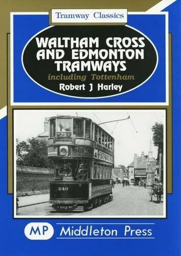 Tramway Classics Waltham Cross and Edmonton Tramways  LOW STOCKS ALMOST OUT OF PRINT