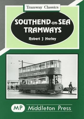Tramway Classics Southend-on-Sea Tramways including the Pier Electric Railway