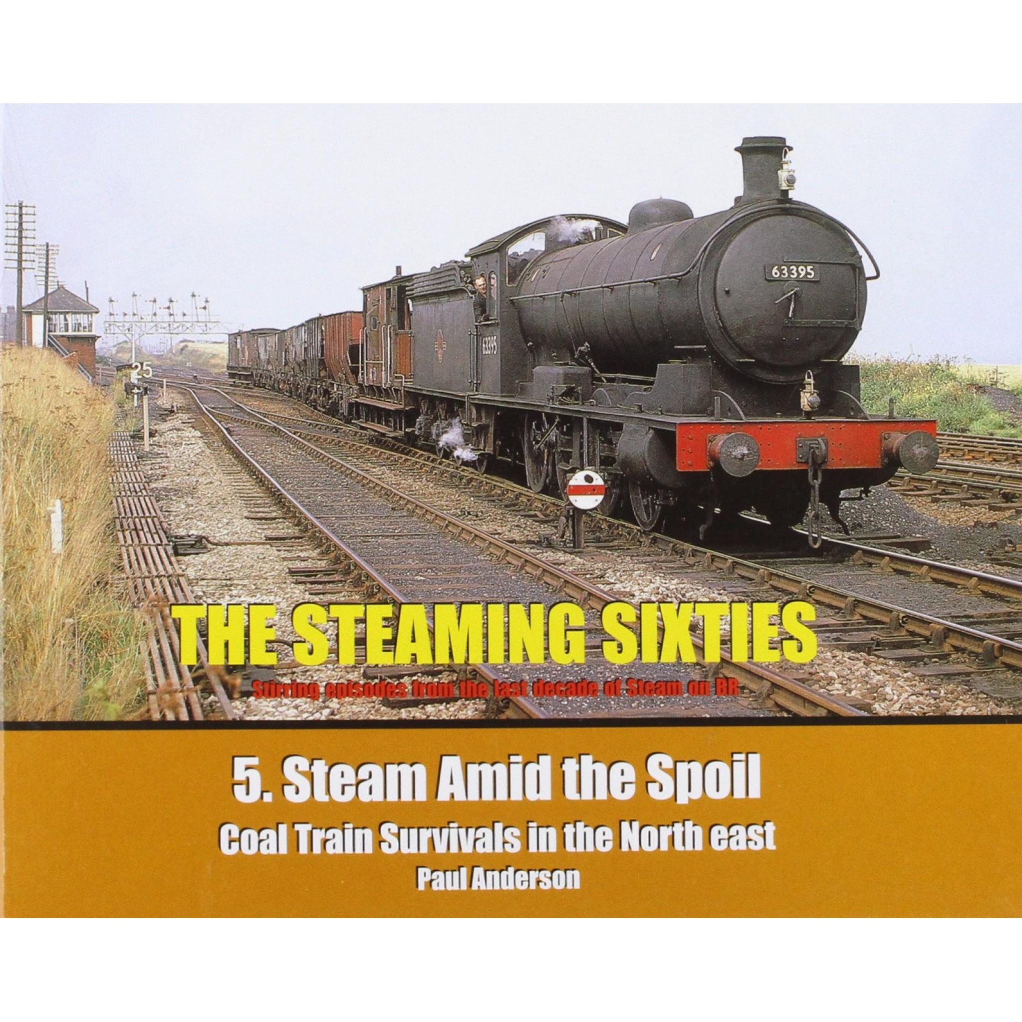 THE STEAMING SIXTIES No.5 Steam Amid the Spoil