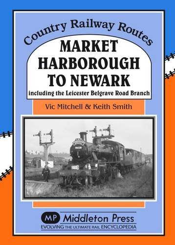 Country Railway Routes Market Harborough to Newark including Belgrave Road Branch