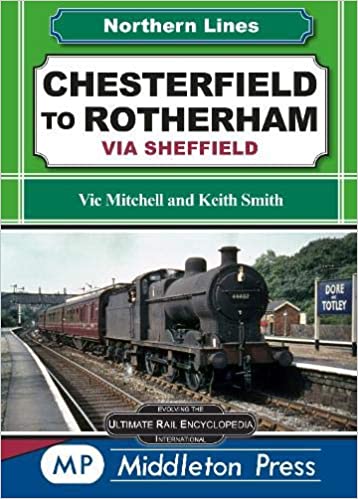 Northern Lines Chesterfield to Rotherham via Sheffield   AWAITING A REPRINT