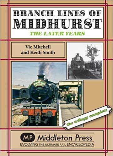 Branch Lines of Midhurst The Later Years - the trilogy completed