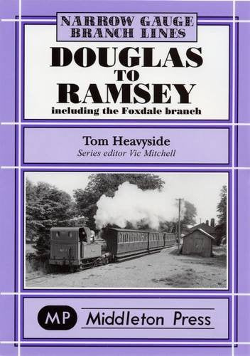 Narrow Gauge Douglas to Ramsey including the Foxdale branch
