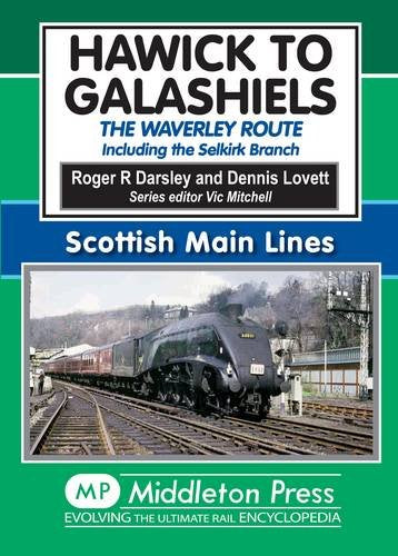 Scottish Main Lines Hawick to Galashiels The Waverley Route - including the Selkirk Branch