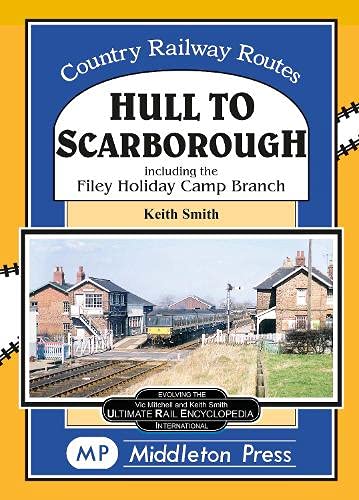Country Railway Routes Hull to Scarborough including the Filey Holiday Camp Branch OUT OF PRINT TO BE REPRINTED