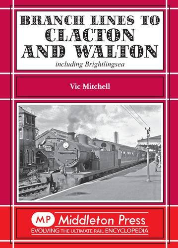 Branch Lines to Clacton and Walton including Brightlingsea