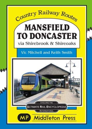 Country Railway Routes Mansfield to Doncaster via Shirebrook & Shireoaks