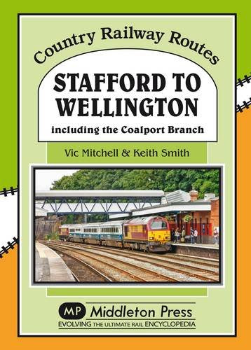 Country Railway Routes Stafford to Wellington Including the Coalport Branch