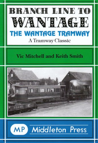 Branch Line to Wantage The Wantage Tramway OUT OF PRINT TO BE REPRINTED