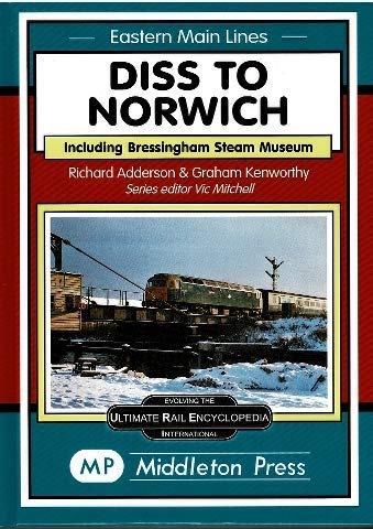Eastern Main Lines Diss to Norwich including Bressingham Steam Museum