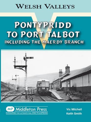Welsh Valleys Pontypridd to Port Talbot including the Maerdy Branch