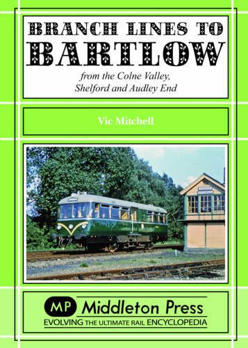 Branch Lines to Bartlow from the Colne Valley, Shelford and Audley End
