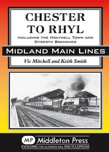 Midland Main Lines Chester to Rhyl including the Holywell Town and Dyserth branches