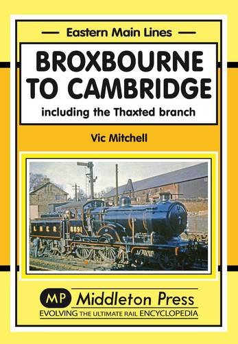 Eastern Main Lines Broxbourne to Cambridge including the Thaxted Branch