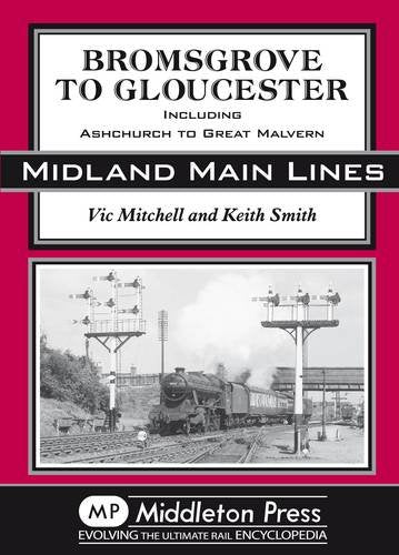 Midland Main Lines Bromsgrove to Gloucester including Ashchurch to Great Malvern