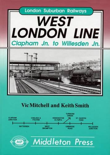 London Suburban Railways West London Line Clapham Junction to Willesden Junction OUT OF PRINT TO BE REPRINTED
