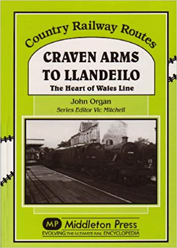 Country Railway Routes Craven Arms to Llandeilo the heart of the Wales Line