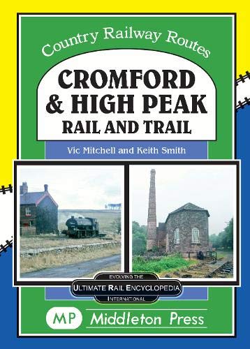 Country Railway Routes Cromford and High Peak by RAIL and TRAIL LOW STOCKS THEN OUT OF PRINT BE QUICK