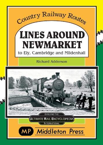 Country Railway Routes Lines around Newmarket to Ely, Cambridge and Mildenhall