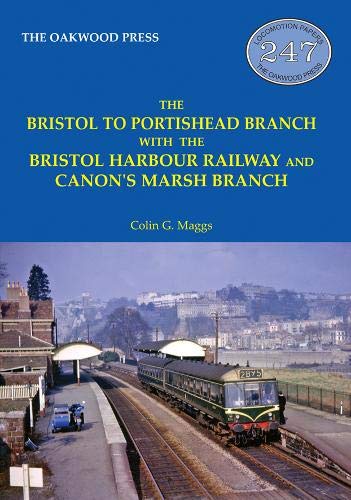 The Bristol to Portishead Branch with the Bristol Harbour Railway and Canon’s Marsh Branch