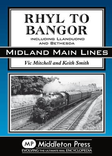 Midland Main Lines Rhyl to Bangor including Llandudno and Bethesda