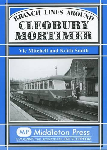 Branch Lines around Cleobury Mortimer from Ditton Priors, Bewdley and Wofferton Junction