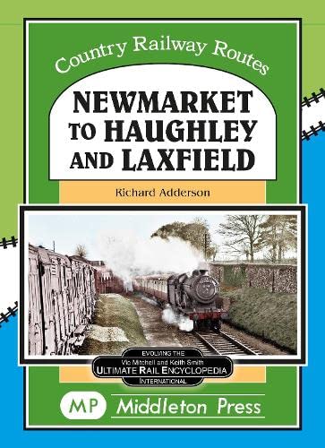 Country Railway Routes Newmarket to Haughley and Laxfield