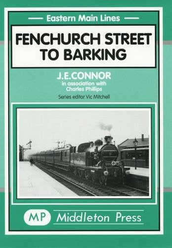 Eastern Main Lines Fenchurch Street to Barking OUT OF PRINT TO BE REPRINTED