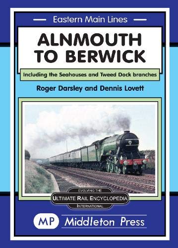 Eastern Main Lines Alnmouth to Berwick including the Seahouses and Tweed Dock branches  LOW STOCK THEN OUT OF PRINT