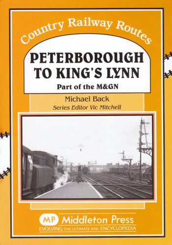 Country Railway Routes Peterborough to Kings Lynn Part of the M&GN
