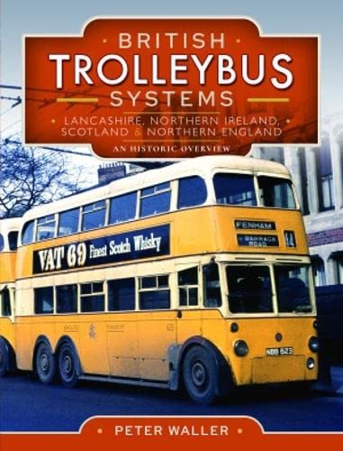 20% OFF RRP is £30.00  British Trolleybus Systems - Lancashire, Northern Ireland, Scotland and Northern England An Historic Overview