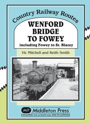 Country Railway Routes Wenford Bridge to Fowey including Fowey to St. Blazey