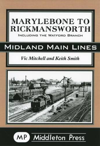 Midland Main Lines Marylebone to Rickmansworth including the Watford Branch
