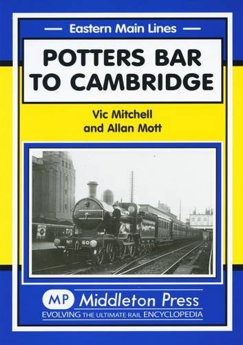 Eastern Main Lines Potters Bar to Cambridge OUT OF PRINT TO BE REPRINTED
