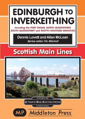 Scottish Main Lines Edinburgh to Inverkeithing Including the Port Edgar, North Queensferry and Rosyth Dockyard branches