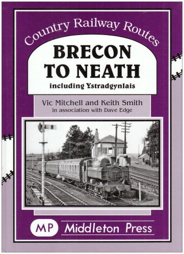 Country Railway Routes Brecon to Neath including Ystradgynlais LOW STOCKS ALMOST OUT OF PRINT