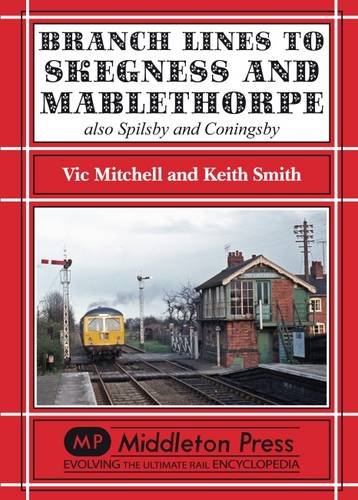 Branch Lines to Skegness and Mablethorpe also to Spilsby and Coningsby