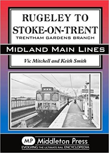 Midland Main Lines Rugeley to Stoke-on-Trent TRENTHAM GARDENS BRANCH