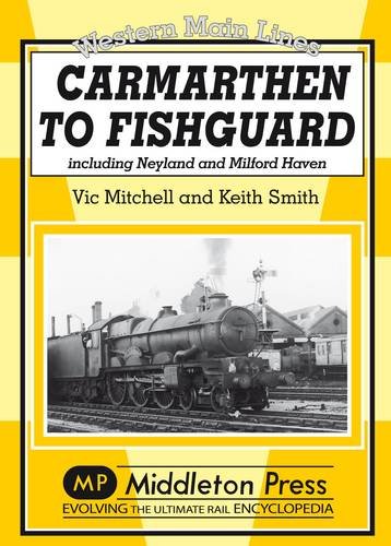 Western Main Lines Carmarthen to Fishguard including Neyland and Milford Haven