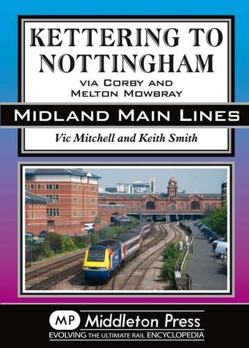 Midland Main Lines Kettering to Nottingham via Corby and Melton Mowbray